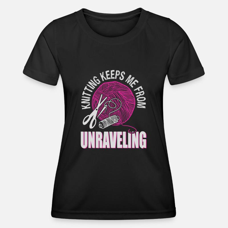 Knitting keeps me from unraveling - Women's Functional T-Shirt - black