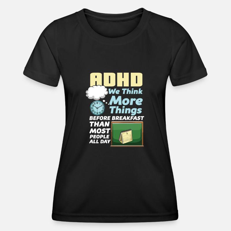 ADHD We Think More Things Before Breakfast Than - Women's Functional T-Shirt - black