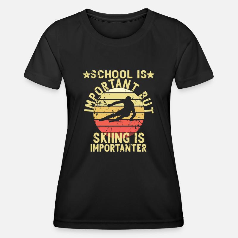 School Is Important Skiing Importanter Ski Winter - Women's Functional T-Shirt - black