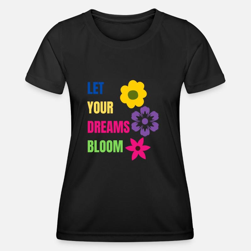 let your dreams bloom - Women's Functional T-Shirt - black