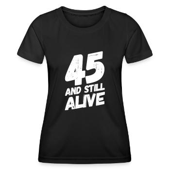 45 And Still Alive 45th Birthday 45 Years Old - Women's Functional T-Shirt - black - Front - AI Model Female 172 light (172cm)