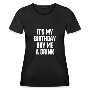 Es ist mein Geburtstag, kaufe mir einen Drink - Frauen Funktions-T-Shirt - Schwarz - Vorne - AI Model Female 172 light (172cm)