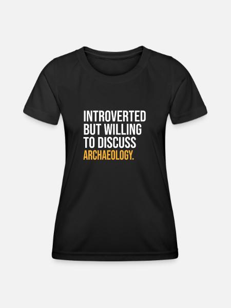 INTROVERTED BUT WILLING TO DISCUSS ARCHAEOLOGY FUN - Women's Functional T-Shirt - black