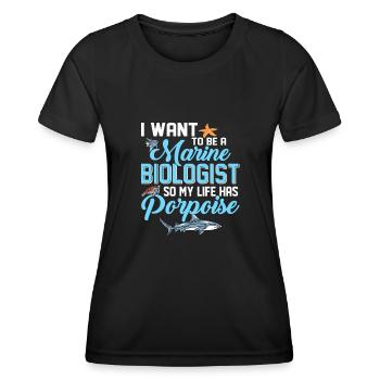 I Want To Be Marine Biologist My Life Has Porpoise - Frauen Funktions-T-Shirt - Schwarz - Vorne - AI Model Female 172 light (172cm)