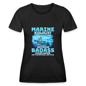Marine Biologist Because Badass Ocean Saver Scient - Frauen Funktions-T-Shirt - Schwarz - Vorne - AI Model Female 172 light (172cm)