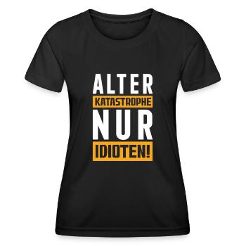 Alter Katastrophe nur Idioten! - Frauen Funktions-T-Shirt - Schwarz - Vorne - AI Model Female 172 light (172cm)