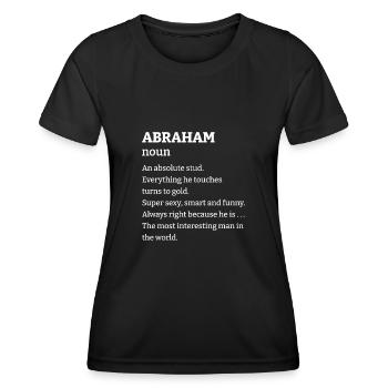 Abraham: An absolute stud. Everthing he touches tu - Women's Functional T-Shirt - black - Front - AI Model Female 172 light (172cm)