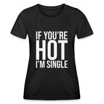 If Your Hot Im Single - Frauen Funktions-T-Shirt - Schwarz - Vorne - AI Model Female 172 light (172cm)