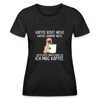 Kaffee redet nicht Kaffee jammert nicht ich mag Ka - Frauen Funktions-T-Shirt - Schwarz - Vorne - AI Model Female 172 light (172cm)