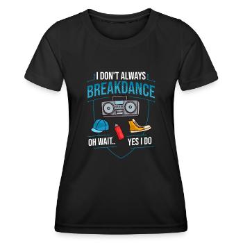 Breakdance Musik Breaking BBoy Bgirl - Frauen Funktions-T-Shirt - Schwarz - Vorne - AI Model Female 172 light (172cm)
