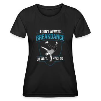 Breakdance Musik Breaking BBoy Bgirl - Frauen Funktions-T-Shirt - Schwarz - Vorne - AI Model Female 172 light (172cm)