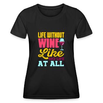 Life Without Wine - Women's Functional T-Shirt - black - Front - AI Model Female 172 light (172cm)