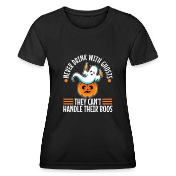Never drink with ghosts they can't handle their - Women's Functional T-Shirt - black - Front - AI Model Female 172 light (172cm)