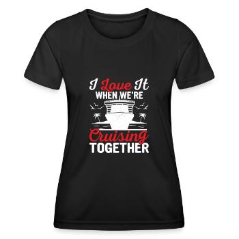 I Love It When We're Cruising Together Cruiser - Women's Functional T-Shirt - black - Front - AI Model Female 172 light (172cm)