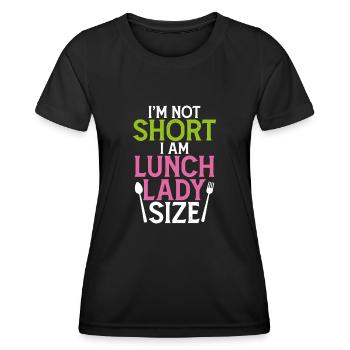 I'm Not Short I Am Lunch Lady Size - Women's Functional T-Shirt - black - Front - AI Model Female 172 light (172cm)