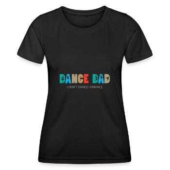 Dance Dad I Don't Dance I Finance Dancing Daddy - Frauen Funktions-T-Shirt - Schwarz - Vorne - AI Model Female 172 light (172cm)
