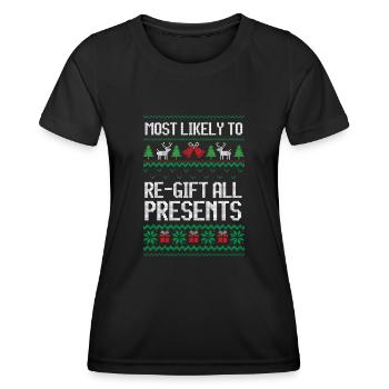 Most likely to regift all the presents christmas - Women's Functional T-Shirt - black - Front - AI Model Female 172 light (172cm)