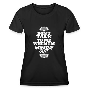 don't talk to me when i'm working out - Frauen Funktions-T-Shirt - Schwarz - Vorne - AI Model Female 172 light (172cm)