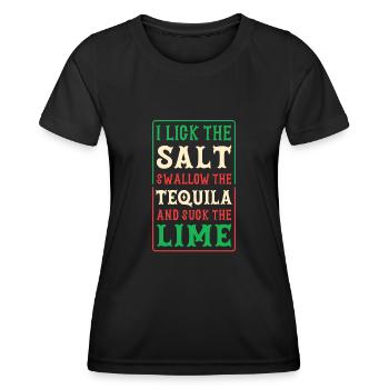 I Lick The Salt Swallow The Tequila And Suck The - Frauen Funktions-T-Shirt - Schwarz - Vorne - AI Model Female 172 light (172cm)