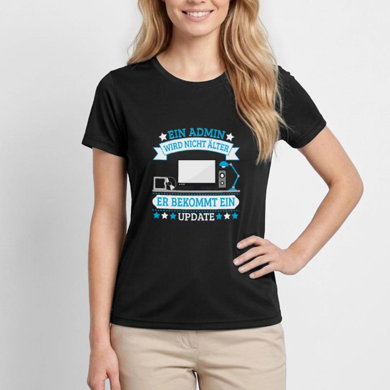 Admin Programmierer Admin bekommt nur ein Update Frauen Funktions-T-Shirt
