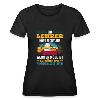 Ein Lehrer hört auf wenn die Glocke läutet - Frauen Funktions-T-Shirt - Schwarz - Vorne - AI Model Female 172 light (172cm)