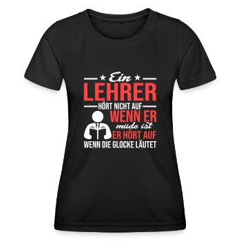 Ein Lehrer hört auf wenn die Glocke läutet - Frauen Funktions-T-Shirt - Schwarz - Vorne - AI Model Female 172 light (172cm)