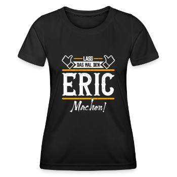 Eric Geschenkidee Geschenk Geburtstag - Frauen Funktions-T-Shirt - Schwarz - Vorne - AI Model Female 172 light (172cm)