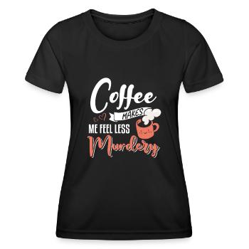 Women's Coffee Makes Me Feel Less Murdery - Women's Functional T-Shirt - black - Front - AI Model Female 172 light (172cm)