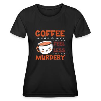 Women's Coffee Makes Me Feel Less Murdery - Women's Functional T-Shirt - black - Front - AI Model Female 172 light (172cm)