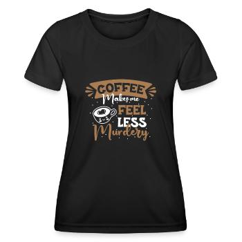 Women's Coffee Makes Me Feel Less Murdery - Women's Functional T-Shirt - black - Front - AI Model Female 172 light (172cm)