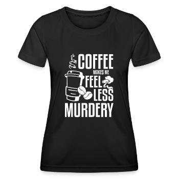 Women's Coffee Makes Me Feel Less Murdery - Women's Functional T-Shirt - black - Front - AI Model Female 172 light (172cm)