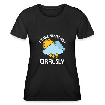 I Take Weather Cirrusly Meteorology Meteorologist - Women's Functional T-Shirt - black - Front - AI Model Female 172 light (172cm)