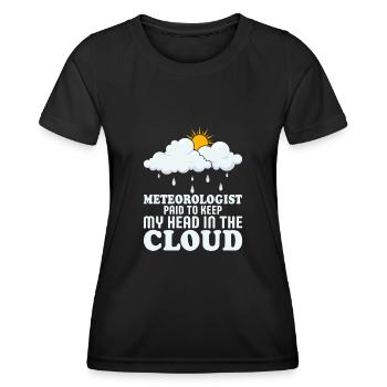 Meteorologist Paid To Keep My Head In The Cloud St - Women's Functional T-Shirt - black - Front - AI Model Female 172 light (172cm)