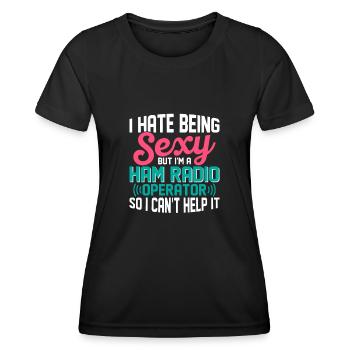 I Hate Being Sexy But I'm A Ham Radio Operator Ent - Women's Functional T-Shirt - black - Front - AI Model Female 172 light (172cm)