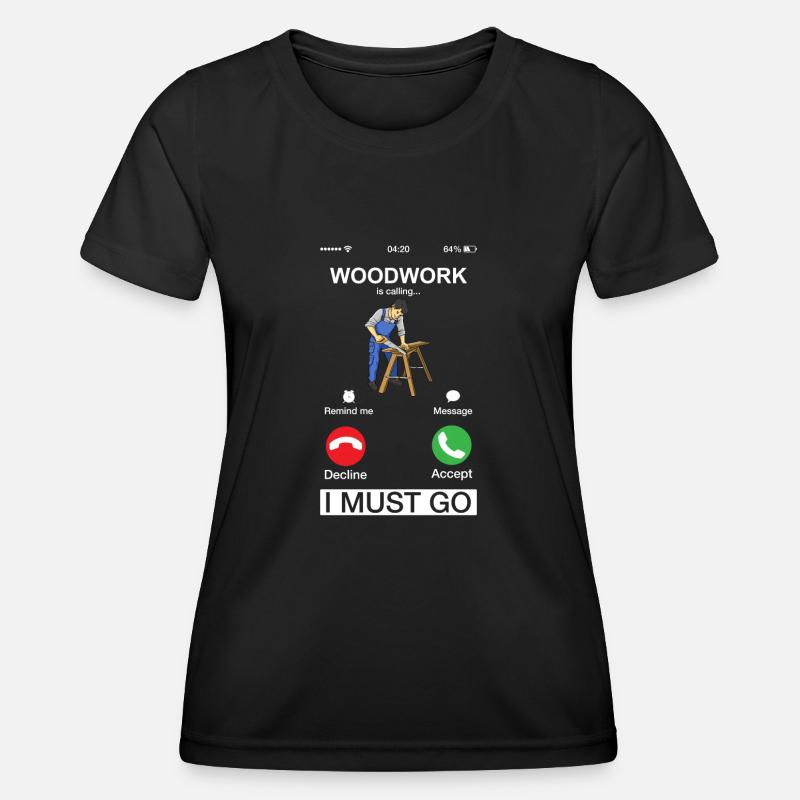 Woodwork Is Calling Humor Carpenter Woodworker - Women's Functional T-Shirt - black