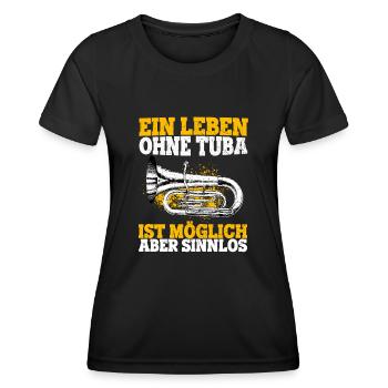 Ein Leben Ohne Tuba Ist Möglich Aber Sinnlos Tuba - Frauen Funktions-T-Shirt - Schwarz - Vorne - AI Model Female 172 light (172cm)