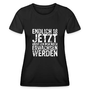 Endlich 18 Jetzt Muss Ich Nur Noch Erwachsen Werde - Frauen Funktions-T-Shirt - Schwarz - Vorne - AI Model Female 172 light (172cm)