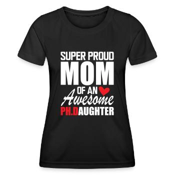 Super Proud Mom Of An Awesome PH D Daughter - Frauen Funktions-T-Shirt - Schwarz - Vorne - AI Model Female 172 light (172cm)