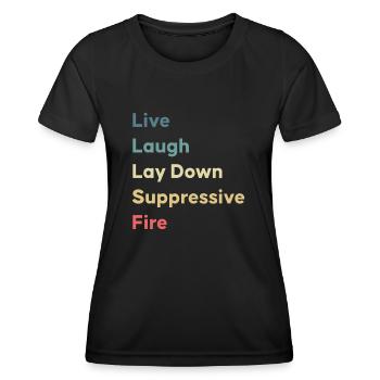 Live Laugh Lay Down Suppressive Fire - Women's Functional T-Shirt - black - Front - AI Model Female 172 light (172cm)
