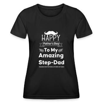 Happy Father's Day To My Amazing Step Dad - Women's Functional T-Shirt - black - Front - AI Model Female 172 light (172cm)