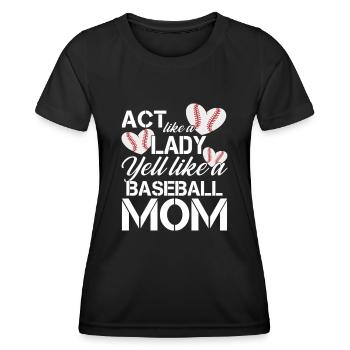 Act Like a Lady Yell Like a Baseball Mom - Frauen Funktions-T-Shirt - Schwarz - Vorne - AI Model Female 172 light (172cm)