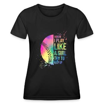 I Know I Play Like A Girl Try To Keep Up Softball - Frauen Funktions-T-Shirt - Schwarz - Vorne - AI Model Female 172 light (172cm)