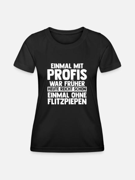 Einmal Mit Profis Arbeiten - Frauen Funktions-T-Shirt - Schwarz