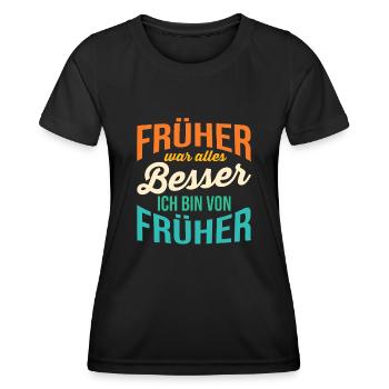 Früher War Alles Besser - Frauen Funktions-T-Shirt - Schwarz - Vorne - AI Model Female 172 light (172cm)