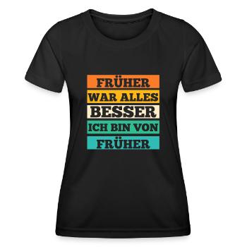 Früher War Alles Besser - Frauen Funktions-T-Shirt - Schwarz - Vorne - AI Model Female 172 light (172cm)