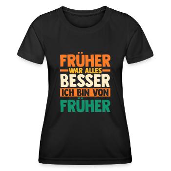 Früher War Alles Besser - Frauen Funktions-T-Shirt - Schwarz - Vorne - AI Model Female 172 light (172cm)