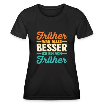 Früher War Alles Besser - Frauen Funktions-T-Shirt - Schwarz - Vorne - AI Model Female 172 light (172cm)