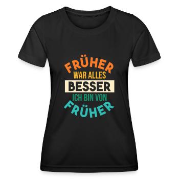 Früher War Alles Besser - Frauen Funktions-T-Shirt - Schwarz - Vorne - AI Model Female 172 light (172cm)