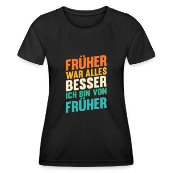 Früher War Alles Besser - Frauen Funktions-T-Shirt - Schwarz - Vorne - AI Model Female 172 light (172cm)