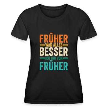 Früher War Alles Besser - Frauen Funktions-T-Shirt - Schwarz - Vorne - AI Model Female 172 light (172cm)